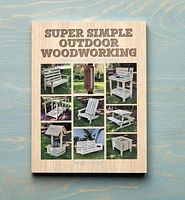 Super Simple Outdoor Woodworking