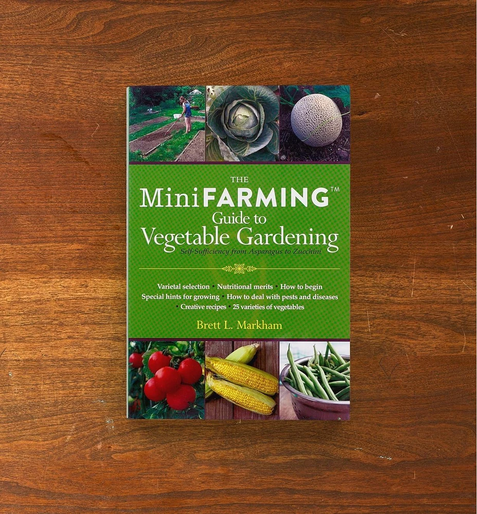 The MiniFARMING Guide to Vegetable Gardening