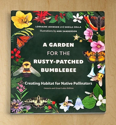 A Garden for the Rusty-Patched Bumblebee: Creating Habitat for Native Pollinators – Ontario and Great Lakes Edition