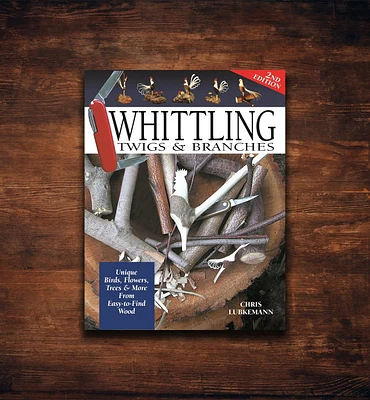 Whittling Twigs & Branches, Second Edition