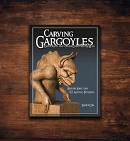 Carving Gargoyles, Grotesques, and Other Creatures of Myth