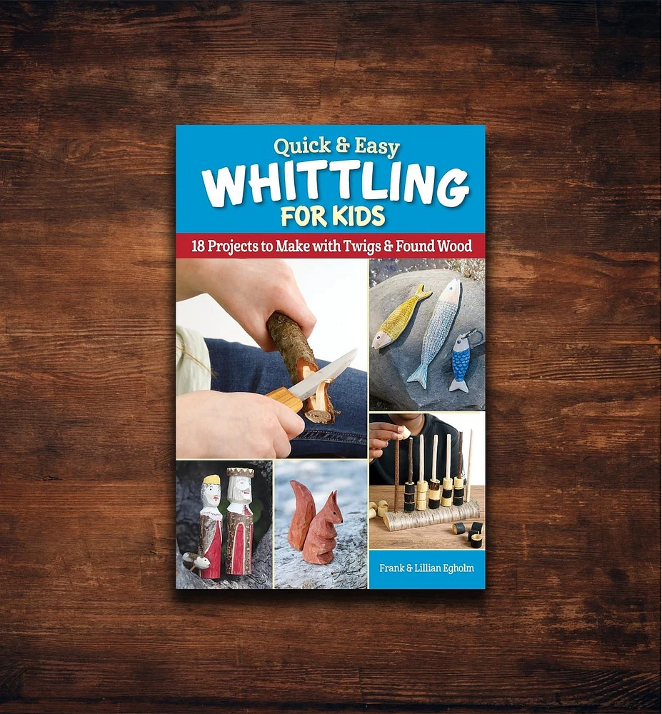 Quick & Easy Whittling for Kids