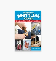 Quick & Easy Whittling for Kids