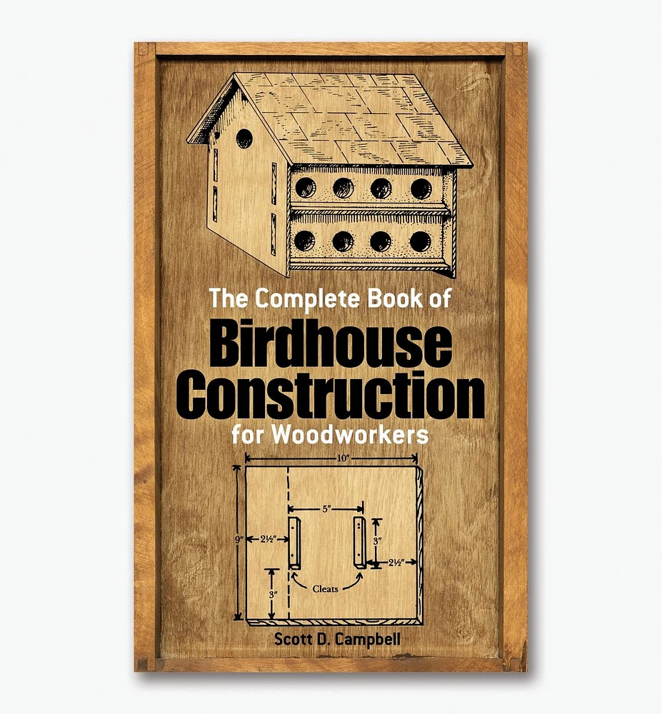 The Complete Book of Birdhouse Construction for Woodworkers