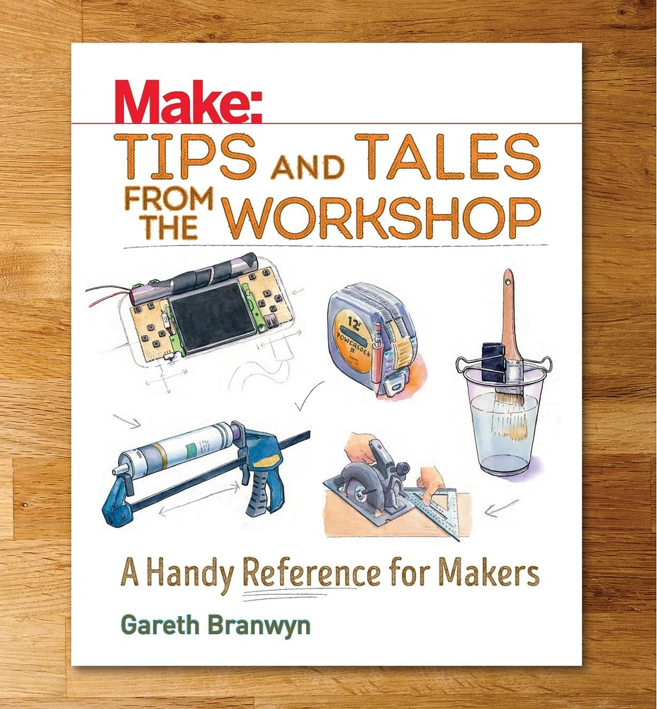 Make: Tips and Tales from the Workshop