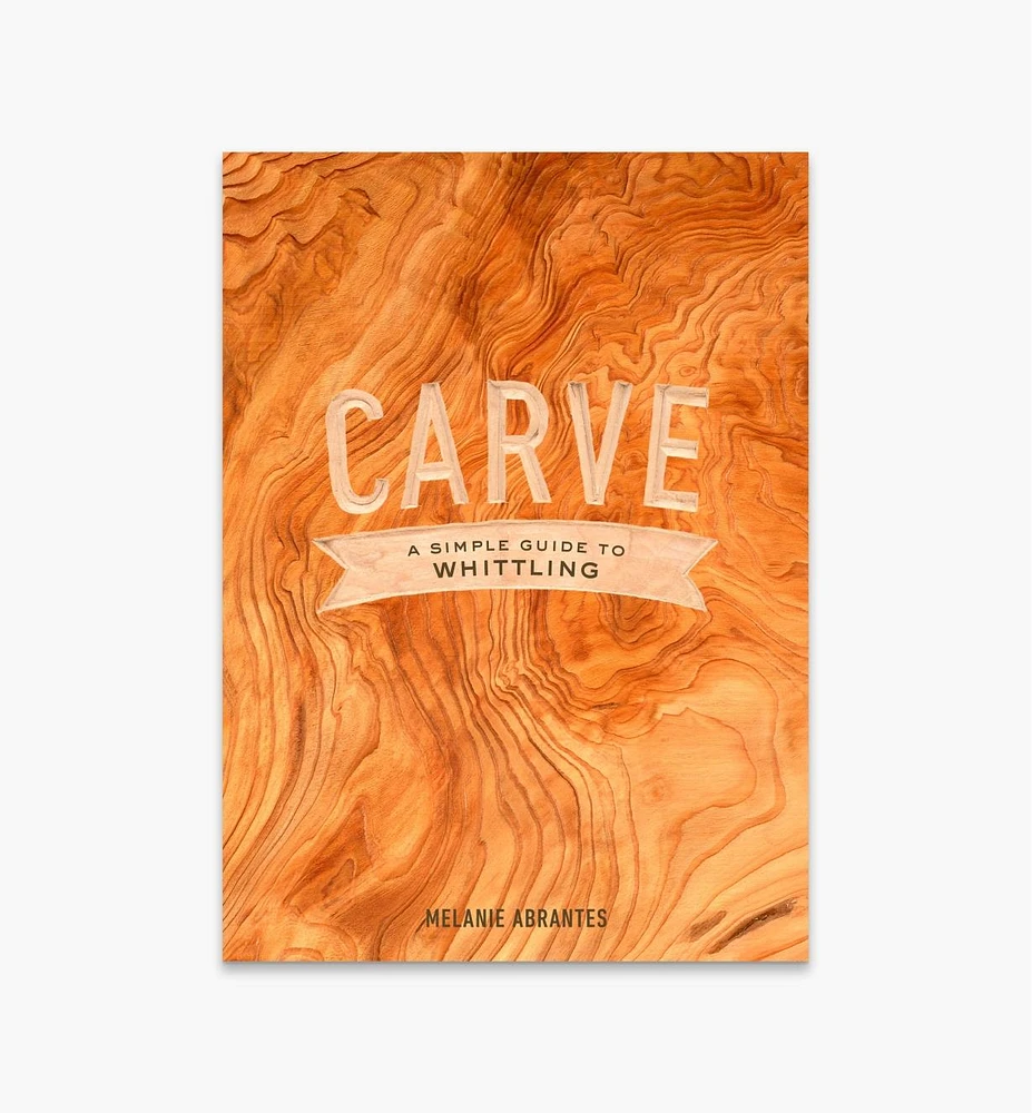 Carve – A Simple Guide to Whittling