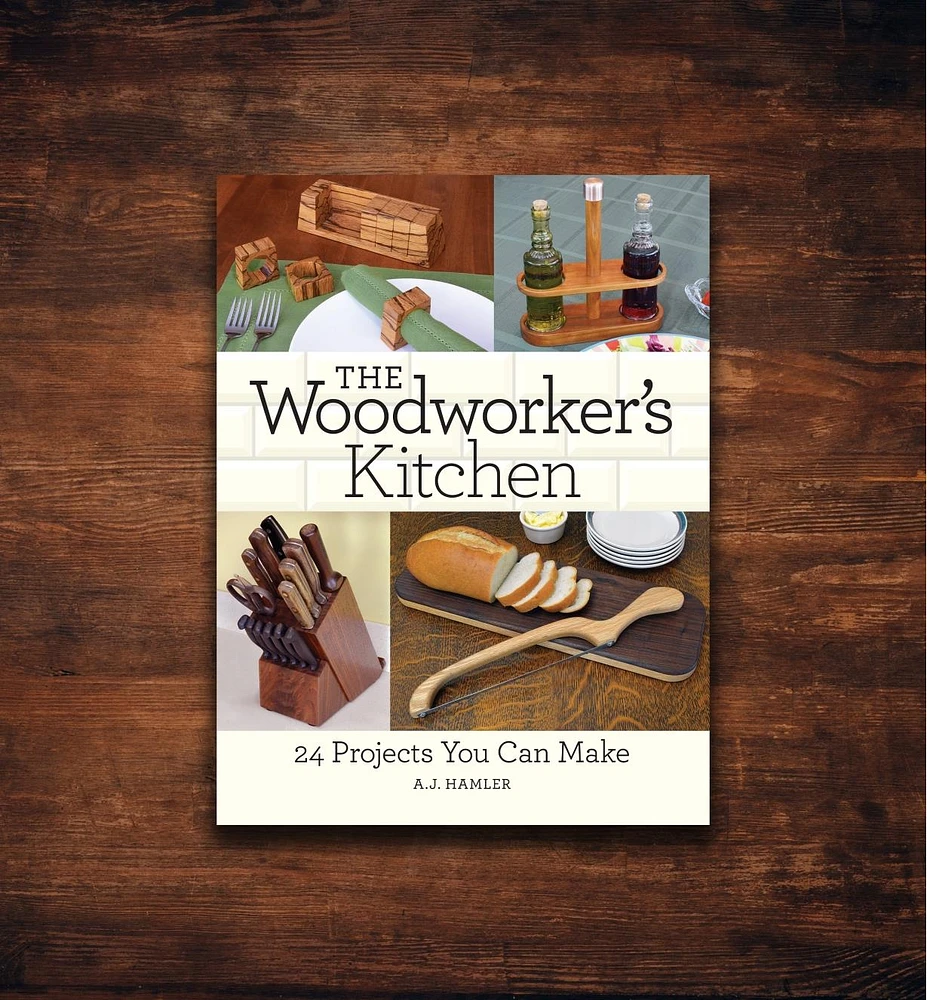 The Woodworker's Kitchen: 24 Projects You Can Make