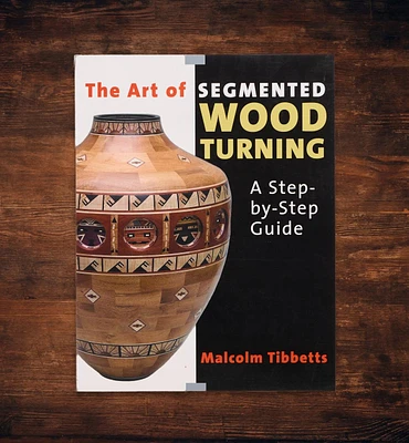 The Art of Segmented Woodturning