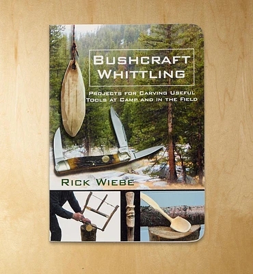 Bushcraft Whittling – Projects for Carving Useful Tools at Camp and in the Field