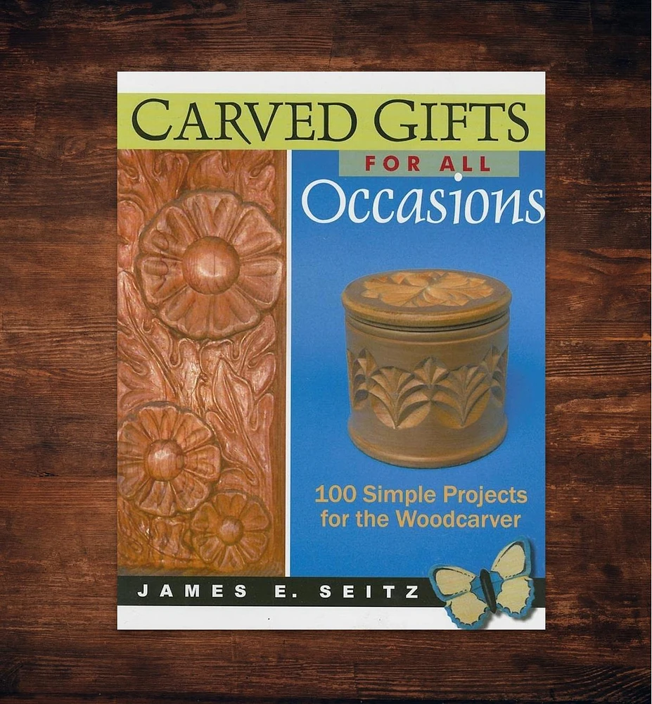 Carved Gifts for All Occasions: 100 Simple Projects for the Woodcarver