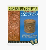 Carved Gifts for All Occasions: 100 Simple Projects for the Woodcarver