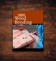 The Complete Manual of Wood Bending – Milled, Laminated, and Steambent Work