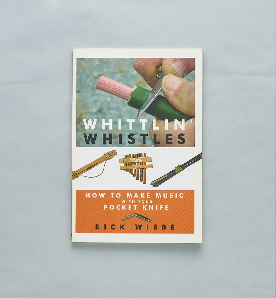 Whittlin' Whistles: How to Make Music with Your Pocket Knife