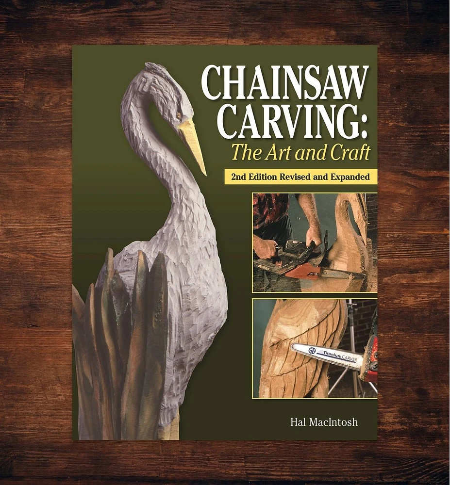 Chainsaw Carving: The Art and Craft, 2nd Edition Revised and Expanded