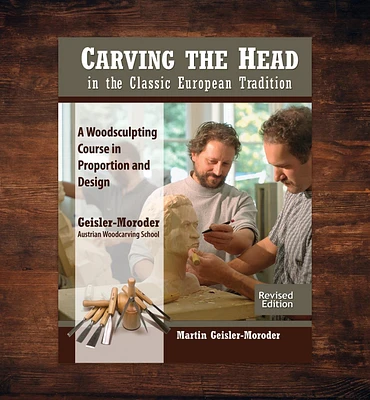 Carving the Head in the Classic European Tradition, Revised Edition