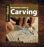 Woodworker's Guide to Carving (Back to Basics)