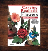 Carving Realistic Flowers, Revised Edition