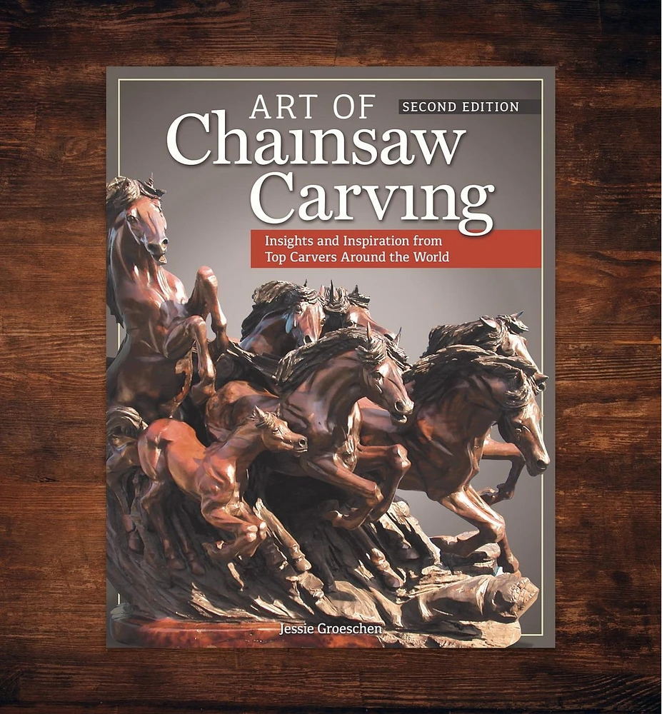 Art of Chainsaw Carving, Second Edition