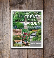 How to Create Your Garden: Ideas and Advice for Transforming Your Outdoor Space