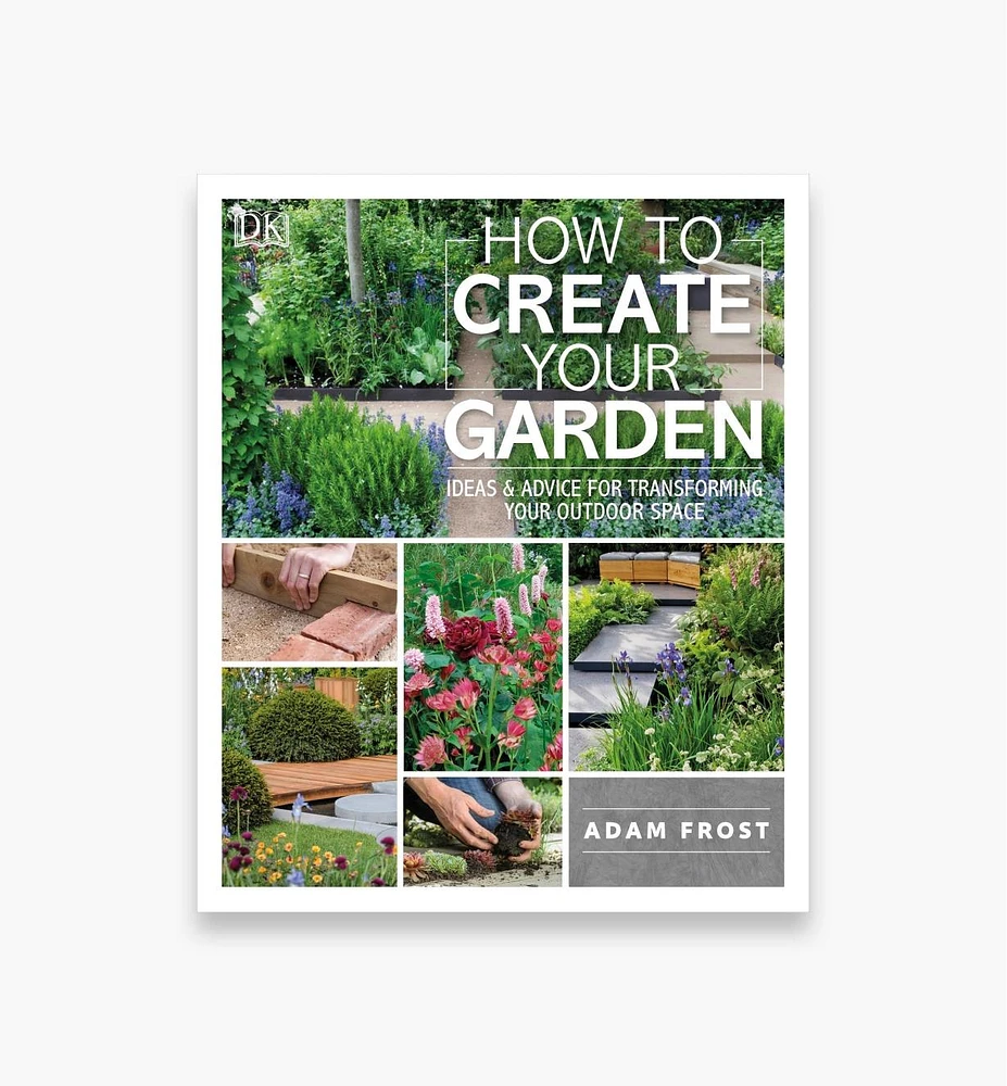 How to Create Your Garden: Ideas and Advice for Transforming Your Outdoor Space