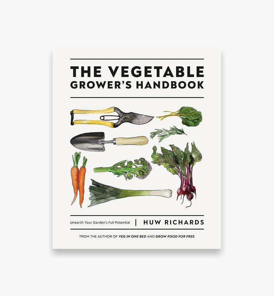 The Vegetable Grower's Handbook: Unearth Your Garden's Full Potential