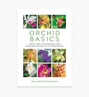 Orchid Basics – Hints, Tips & Techniques for Growing Orchids with Confidence