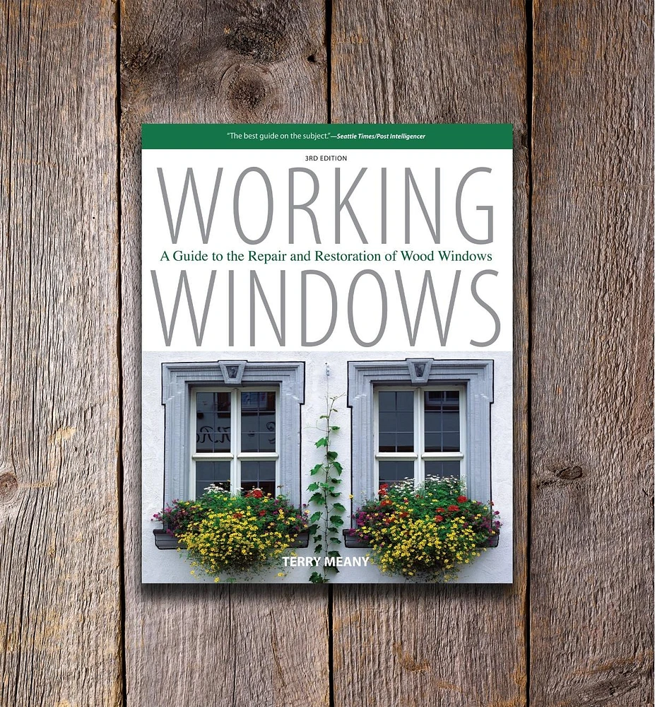 Working Windows: A Guide to the Repair and Restoration of Wood Windows, Third Edition