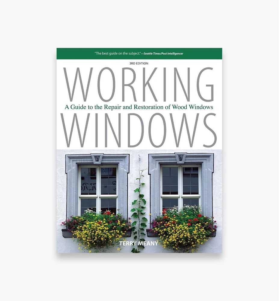 Working Windows: A Guide to the Repair and Restoration of Wood Windows, Third Edition