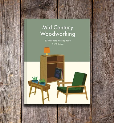 Mid-century Woodworking: 80 Projects to Make by Hand