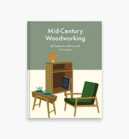 Mid-century Woodworking: 80 Projects to Make by Hand