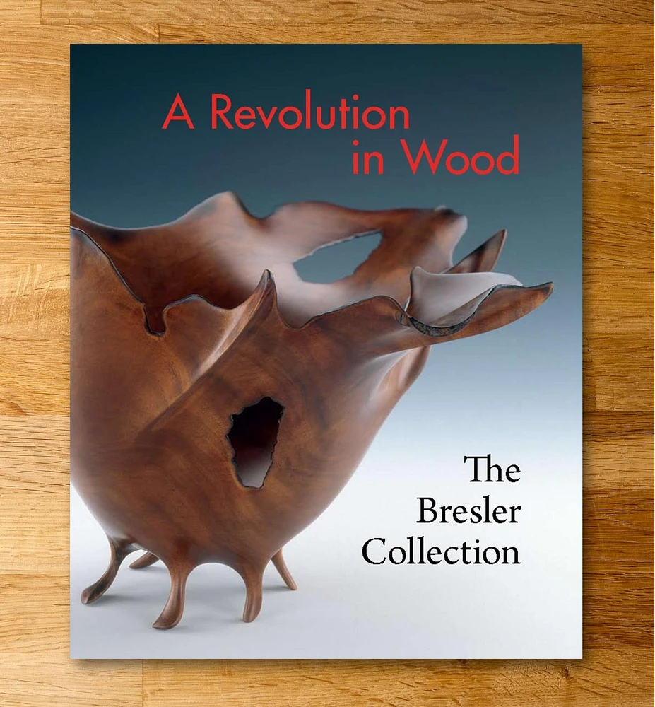 A Revolution in Wood: The Bresler Collection