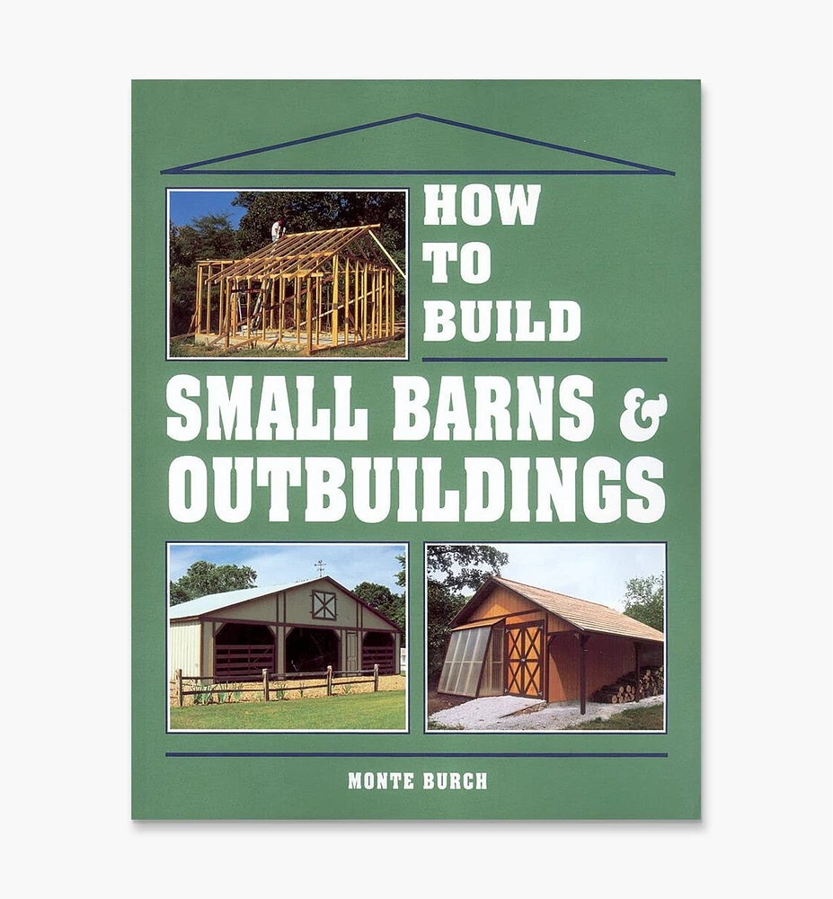 How to Build Small Barns & Outbuildings