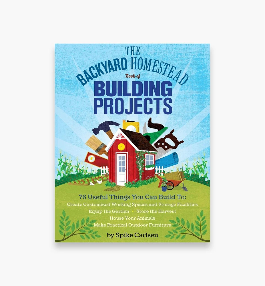 Backyard Homestead Book of Building Projects