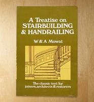 A Treatise on Stairbuilding and Handrailing