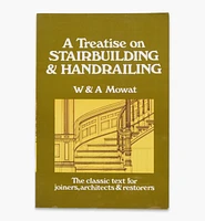 A Treatise on Stairbuilding and Handrailing