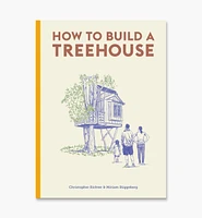 How to Build a Treehouse