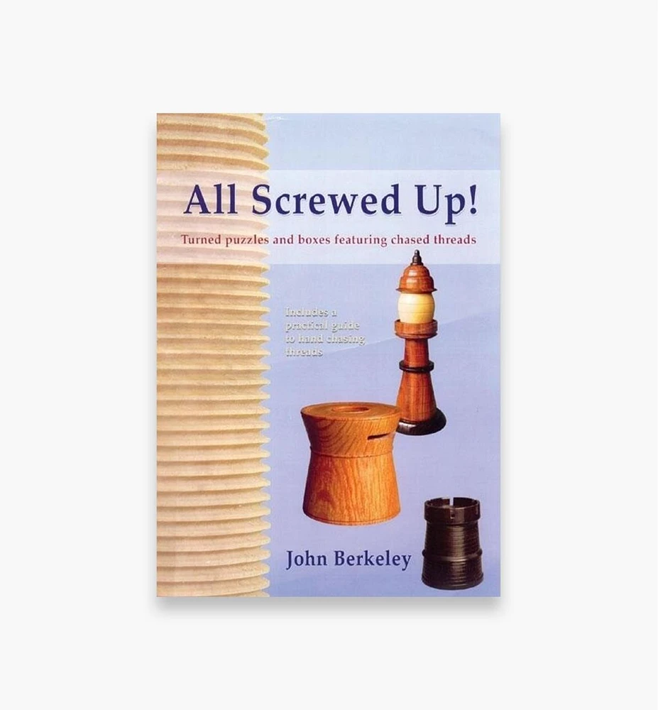 All Screwed Up!: Turned Puzzles and Boxes Featuring Chased Threads