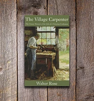 The Village Carpenter – The Classic Memoir of the Life of a Victorian Craftsman