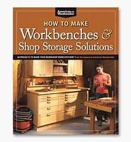 How to Make Workbenches & Shop Storage Solutions