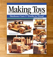 Making Toys – Heirloom Cars & Trucks in Wood, Revised Edition