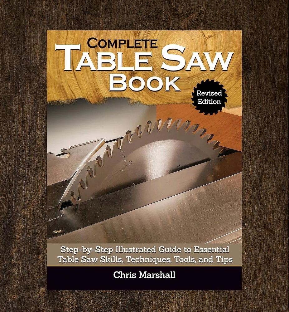 Complete Table Saw Book, Revised Edition