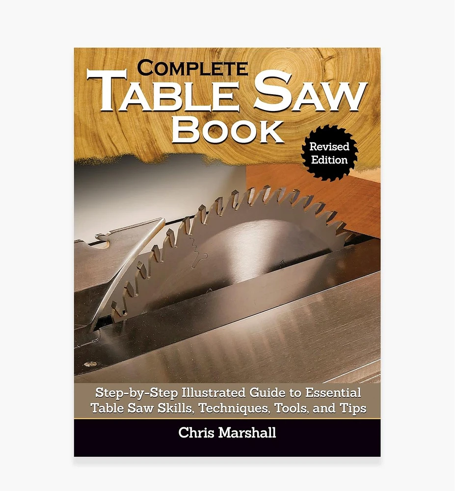 Complete Table Saw Book, Revised Edition