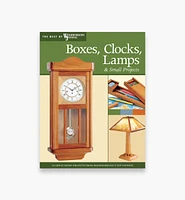 Boxes, Clocks, Lamps, and Small Projects (Best of Woodworker’s Journal)