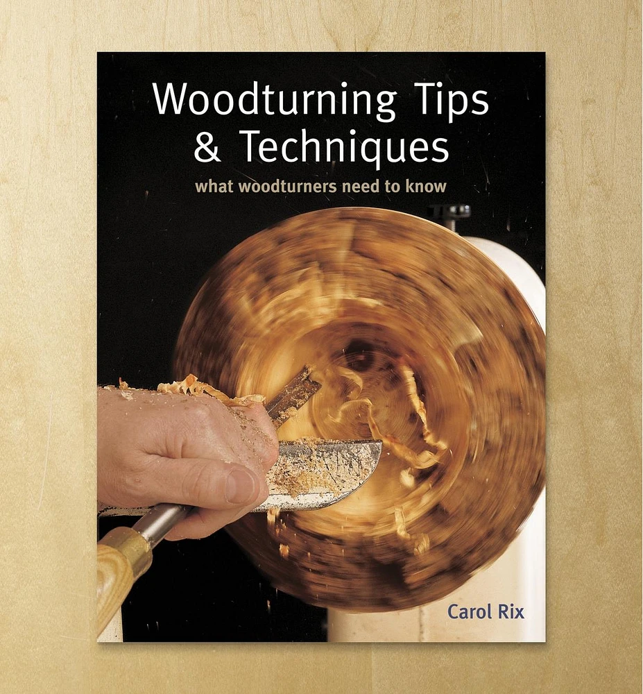 Woodturning Tips & Techniques: What Woodturners Need to Know