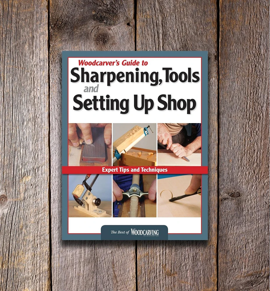 Woodcarver's Guide to Sharpening, Tools and Setting Up Shop