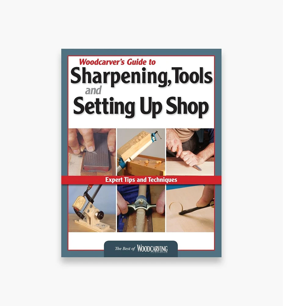 Woodcarver's Guide to Sharpening, Tools and Setting Up Shop