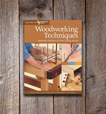 Woodworking Techniques – Ingenious Solutions & Time-Saving Secrets