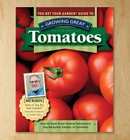 You Bet Your Garden Guide to Growing Great Tomatoes, Second Edition