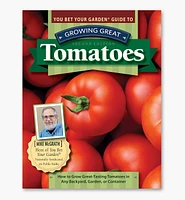 You Bet Your Garden Guide to Growing Great Tomatoes, Second Edition