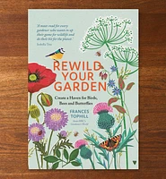 Rewild Your Garden: Create a Haven for Birds Bees and Butterflies